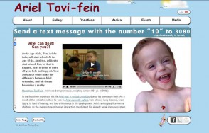 אתר דו לשוני עבור אריאל טובי-פיין בן השנתיים, המצוי במצב בריאות קשה וזקוק לגיוס תרומות.<b> &raquo; </b><a target='_blank' href='https://www.2bfine.org'>www.2bfine.org</a>.